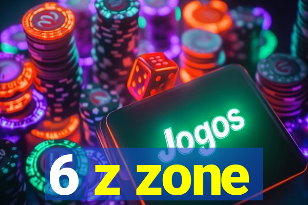 6 z zone